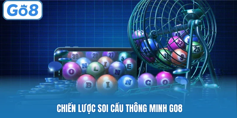 Chiến lược soi cầu thông minh GO8