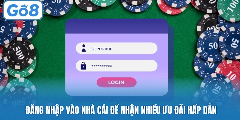 Đăng nhập vào nhà cái để nhận nhiều ưu đãi hấp dẫn