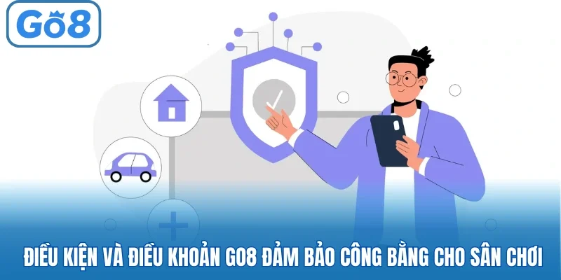Điều kiện và điều khoản GO8 giúp đảm bảo công bằng cho sân chơi