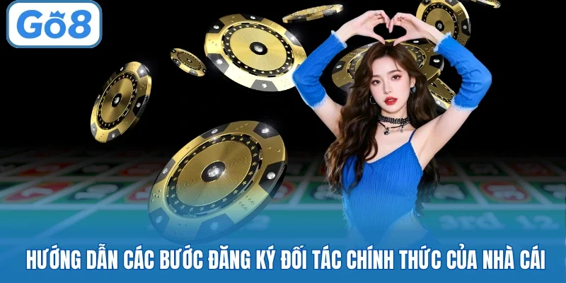 Hướng dẫn các bước đăng ký đối tác chính thức của nhà cái