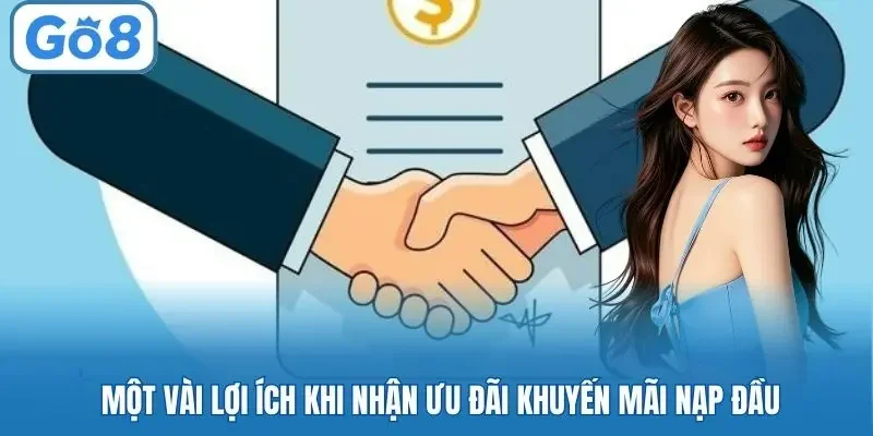 Một vài lợi ích khi nhận ưu đãi khuyến mãi nạp đầu