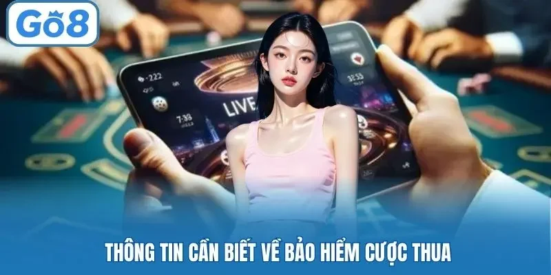 Thông tin cần biết về bảo hiểm cược thua